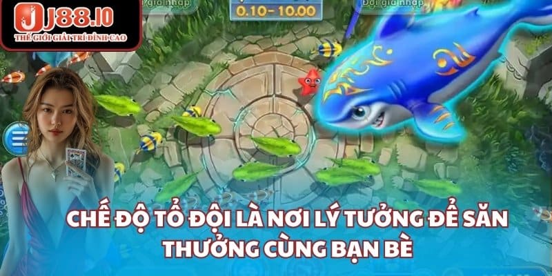 Chế độ tổ đội là nơi lý tưởng để săn thưởng cùng bạn bè