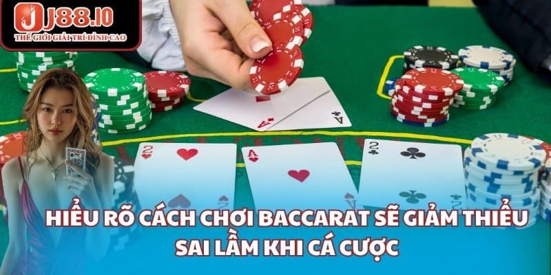 Hiểu rõ cách chơi Baccarat sẽ giảm thiểu sai lầm khi cá cược