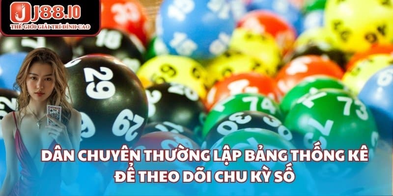 Dân chuyên thường lập bảng thống kê để theo dõi chu kỳ số