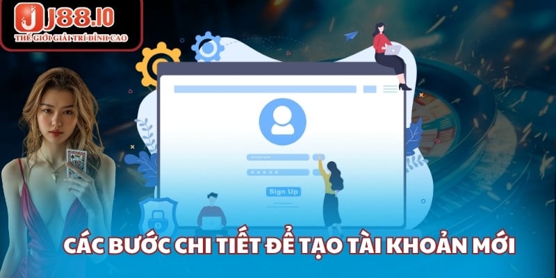 Các bước chi tiết để tạo tài khoản mới