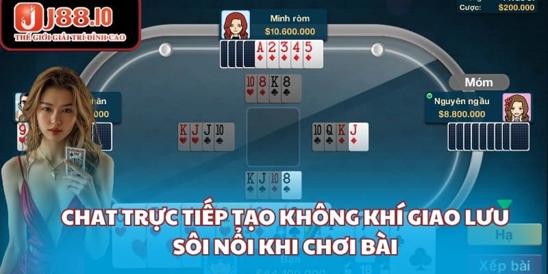 Chat trực tiếp tạo không khí giao lưu sôi nổi khi chơi bài