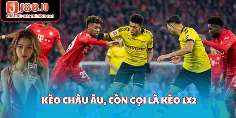 Kèo châu Âu, còn gọi là kèo 1X2