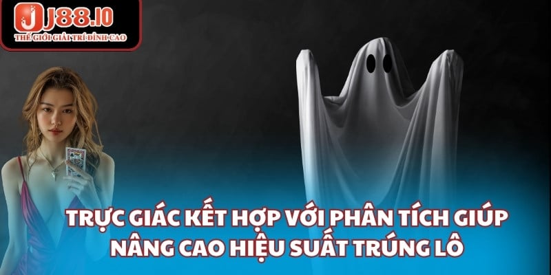 Trực giác kết hợp với phân tích giúp nâng cao hiệu suất trúng lô