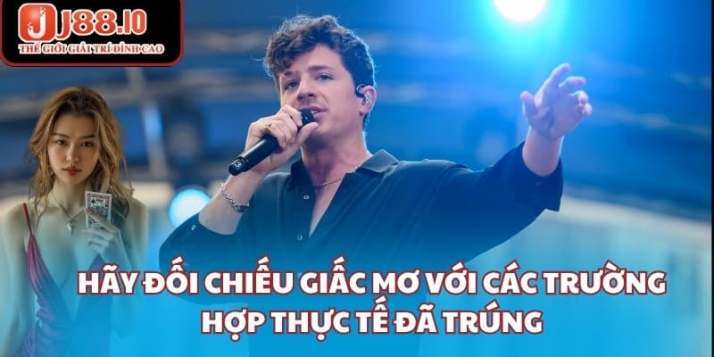 Hãy đối chiếu giấc mơ với các trường hợp thực tế đã trúng