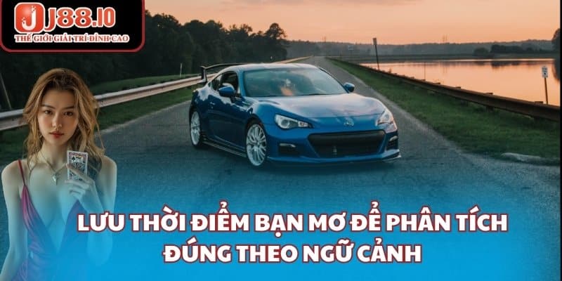 Lưu thời điểm bạn mơ để phân tích đúng theo ngữ cảnh