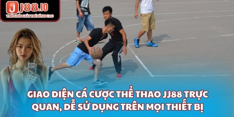 Giao diện cá cược thể thao JJ88 trực quan, dễ sử dụng trên mọi thiết bị