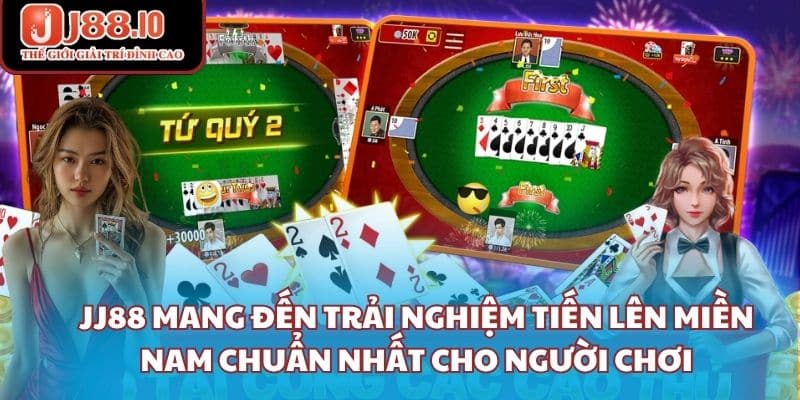 JJ88 mang đến trải nghiệm tiến lên miền nam chuẩn nhất cho người chơi