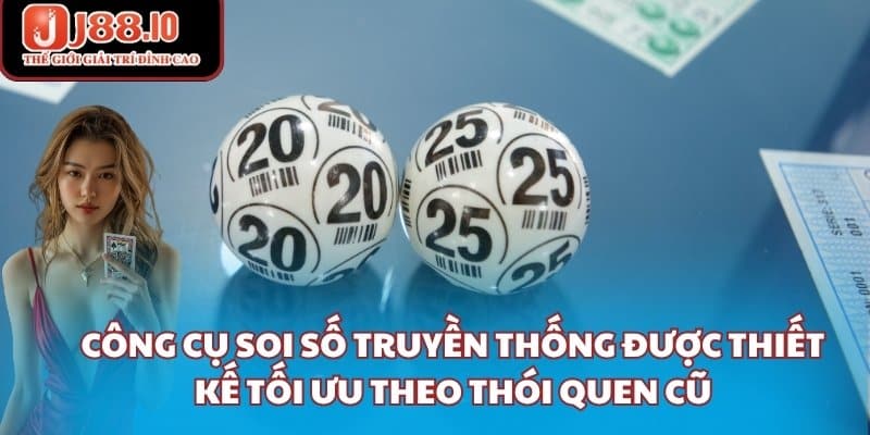 Công cụ soi số truyền thống được thiết kế tối ưu theo thói quen cũ
