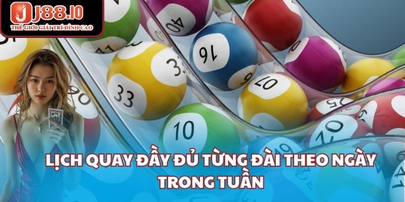 Lịch quay đầy đủ từng đài theo ngày trong tuần