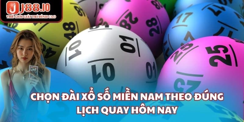 Chọn đài xổ số miền nam theo đúng lịch quay hôm nay