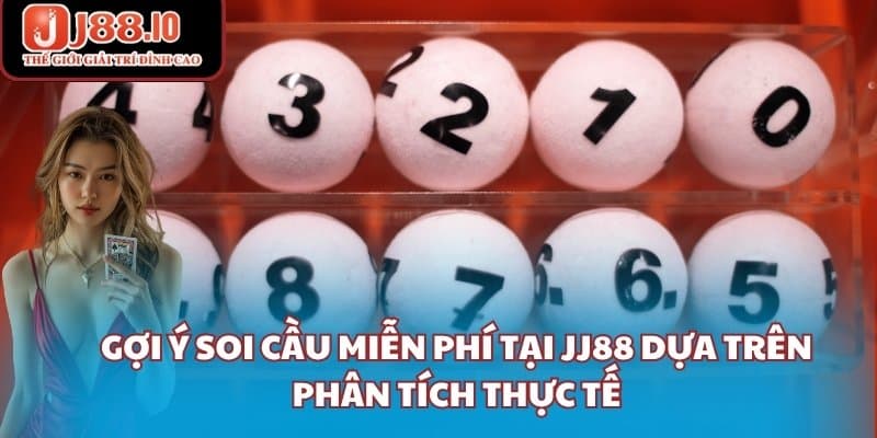 Gợi ý soi cầu miễn phí tại JJ88 dựa trên phân tích thực tế