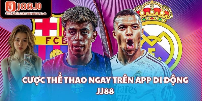 Cược thể thao ngay trên app di động JJ88